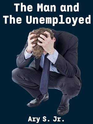 cover image of The Man and the Unemployment